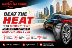 Beat the Heat: Best Summer Tyres for Smooth Driving in Dubai Marina & JBR